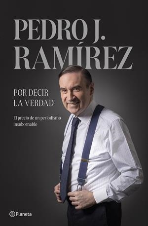 Por decir la verdad | 9788408304500 | Ramírez, Pedro J. | Llibres.cat | Llibreria online en català | La Impossible Llibreters Barcelona