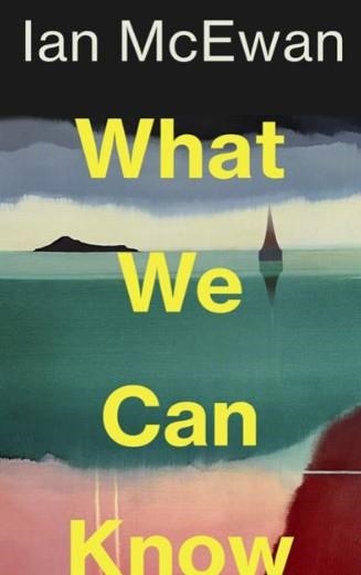 WHAT WE CAN KNOW | 9781787335745 | Ian McEwan | Llibres.cat | Llibreria online en català | La Impossible Llibreters Barcelona