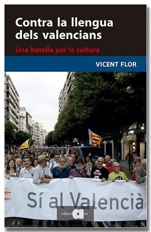 Contra la llengua dels valencians. Una batalla per la cultura | 9791387680084 | Flor i Moreno, Vicent | Llibres.cat | Llibreria online en català | La Impossible Llibreters Barcelona