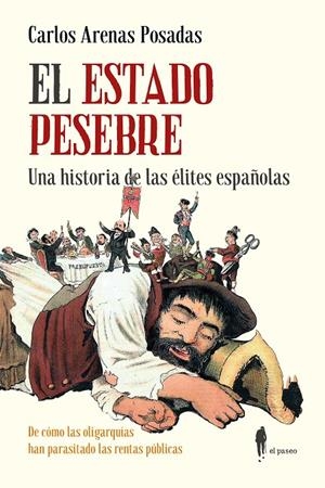 El Estado pesebre. Una historia de las élites españolas | 9788419188748 | Arenas Posadas, Carlos | Llibres.cat | Llibreria online en català | La Impossible Llibreters Barcelona