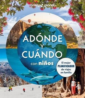 Adónde y cuándo con niños | 9788408294085 | Bindloss, Joe/Cooke, Joanna/Haddad, Sam/Kinsella, Patrick/Mclachlan, Craig/Vorhees, Mara/Waby, Tasmi | Llibres.cat | Llibreria online en català | La Impossible Llibreters Barcelona