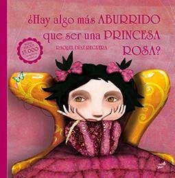 ¿Hay algo más aburrido que ser una princesa rosa? | 9788416817108 | Díaz Reguera, Raquel | Llibres.cat | Llibreria online en català | La Impossible Llibreters Barcelona