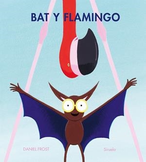 Bat y Flamingo | 9788410415775 | Frost, Daniel | Llibres.cat | Llibreria online en català | La Impossible Llibreters Barcelona