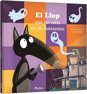 El Llop que no creia en els fantasmes | 9791039563291 | Lallemand, Orianne/Thuillier, Éléonore | Llibres.cat | Llibreria online en català | La Impossible Llibreters Barcelona