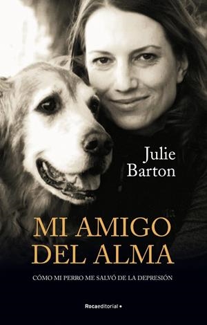 Mi amigo del alma. Cómo mi perro me salvó de la depresión | 9788418417511 | Barton, Julie | Llibres.cat | Llibreria online en català | La Impossible Llibreters Barcelona