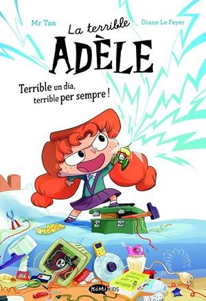 La terrible Adèle Terrible un dia, terrible per sempre! Novela 1 | 9788419183996 | Mr Tan | Llibres.cat | Llibreria online en català | La Impossible Llibreters Barcelona
