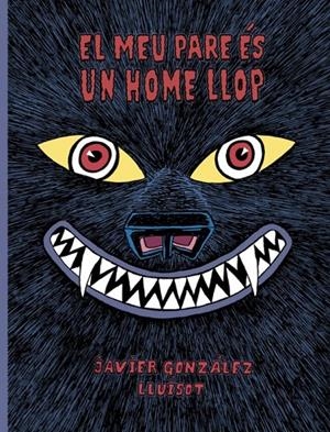 El meu pare ès un home llop | 9788416427819 | González, Javier/Lluïsot | Llibres.cat | Llibreria online en català | La Impossible Llibreters Barcelona