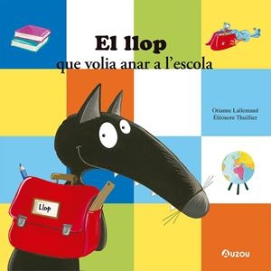 El llop que volia anar a l’escola. | 9791039519564 | Lallemand, Orianne | Llibres.cat | Llibreria online en català | La Impossible Llibreters Barcelona