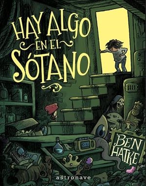 HAY ALGO EN EL SOTANO | 9788467977639 | BEN HATKE | Llibres.cat | Llibreria online en català | La Impossible Llibreters Barcelona
