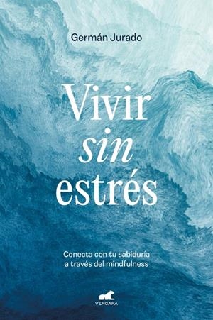 Vivir sin estrés | 9788419248503 | Jurado, Germán | Llibres.cat | Llibreria online en català | La Impossible Llibreters Barcelona