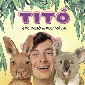 Titó. Excursió a Austràlia | 9788418444913 | Jiménez Carbó, Cristina/Amate, Kim | Llibres.cat | Llibreria online en català | La Impossible Llibreters Barcelona