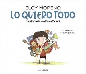 Lo quiero todo (Cuentos para contar entre dos) | 9788417605759 | Moreno, Eloy | Llibres.cat | Llibreria online en català | La Impossible Llibreters Barcelona