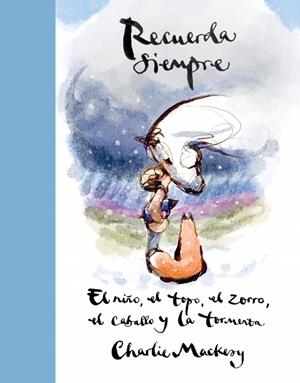 Recuerda siempre | 9788410257559 | Mackesy, Charlie | Llibres.cat | Llibreria online en català | La Impossible Llibreters Barcelona