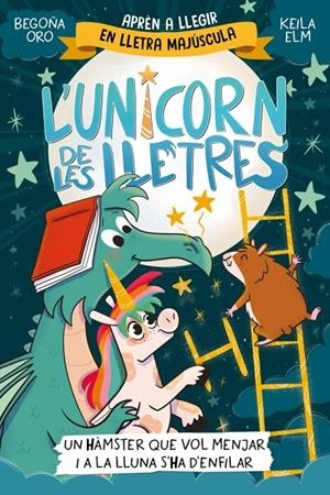 L'unicorn de les lletres 5 - Un hàmster que vol menjar i a la Lluna s'ha d'enfil | 9788448871857 | Oro, Begoña | Llibres.cat | Llibreria online en català | La Impossible Llibreters Barcelona