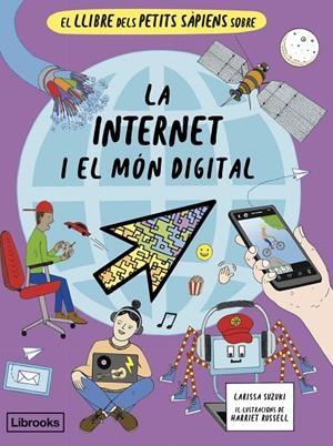 El llibre dels petits sàpiens sobre la internet i el món digital | 9788412981469 | Suzuki, Larissa | Llibres.cat | Llibreria online en català | La Impossible Llibreters Barcelona