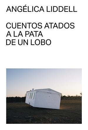 Cuentos atados a la pata de un lobo | 9791399035711 | Liddell, Angélica | Llibres.cat | Llibreria online en català | La Impossible Llibreters Barcelona