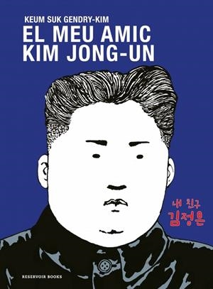 El meu amic Kim Jong-un | 9788419940681 | Gendry-Kim, Keum Suk | Llibres.cat | Llibreria online en català | La Impossible Llibreters Barcelona