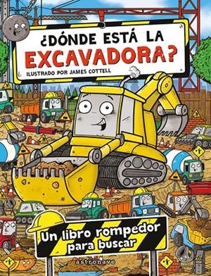 ¿DONDE ESTA LA EXCAVADORA? | 9788467975734 | COTTELL, JAMES | Llibres.cat | Llibreria online en català | La Impossible Llibreters Barcelona