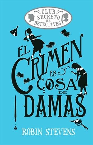 El crimen es cosa de damas (Cozy Mystery Juvenil) | 9788419599469 | Stevens, Robin | Llibres.cat | Llibreria online en català | La Impossible Llibreters Barcelona