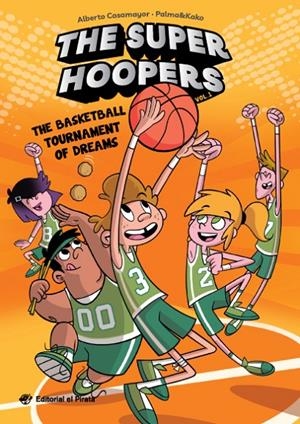 The Super Hoopers - The Basketball Tournament of Dreams | 9788419898074 | Casamayor, Alberto | Llibres.cat | Llibreria online en català | La Impossible Llibreters Barcelona
