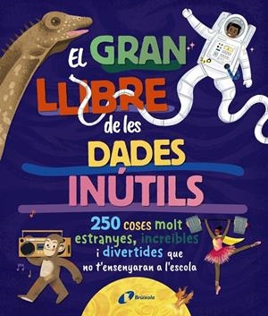 El gran llibre de les dades inútils. 250 coses molt estranyes, increïbles i dive | 9788413494326 | Borowiec, Brittney G./Atkinson, Victoria/Buller, Laura/Haridy, Yara/Goldfield, Anna/Pérez Díaz, Lucí | Llibres.cat | Llibreria online en català | La Impossible Llibreters Barcelona