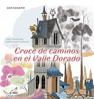 CRUCE DE CAMINOS EN EL VALLE DORADO | 9788467970562 | LEWIS TRONDHEIM/SERGIO GARCIA/LOLA MORAL | Llibres.cat | Llibreria online en català | La Impossible Llibreters Barcelona