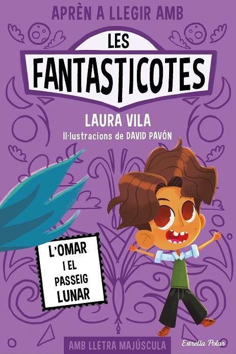 Aprèn a llegir amb Les Fantasticotes 3. L'Omar i el passeig lunar | 9788413894898 | Vila, Laura | Llibres.cat | Llibreria online en català | La Impossible Llibreters Barcelona