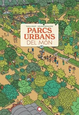 Parcs urbans del món | 9788410090606 | Graff, Tania | Llibres.cat | Llibreria online en català | La Impossible Llibreters Barcelona