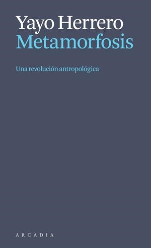 Metamorfosis. Una revolución antropológica | 9788412999723 | Herrero López, Yayo | Llibres.cat | Llibreria online en català | La Impossible Llibreters Barcelona