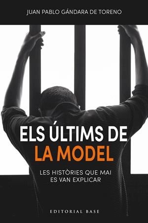 Els últims de la Model. Les històries que mai es van explicar | 9791387728106 | de Gándara de Toreno, Juan Pablo | Llibres.cat | Llibreria online en català | La Impossible Llibreters Barcelona