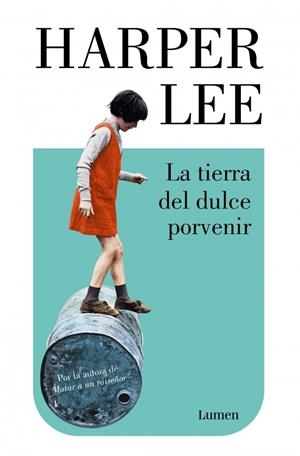 La tierra del dulce porvenir | 9788426433138 | Lee, Harper | Llibres.cat | Llibreria online en català | La Impossible Llibreters Barcelona