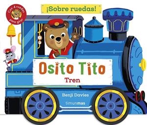 Osito Tito. ¡Sobre ruedas! Tren | 9788408304265 | Davies, Benji | Llibres.cat | Llibreria online en català | La Impossible Llibreters Barcelona