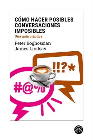 Cómo hacer posibles conversaciones imposibles | 9788412902167 | Boghossian, Peter/Lindsay, James | Llibres.cat | Llibreria online en català | La Impossible Llibreters Barcelona