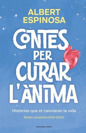 Contes per curar l'ànima. Històries que et canviaran la vida | 9791387653064 | Espinosa, Albert | Llibres.cat | Llibreria online en català | La Impossible Llibreters Barcelona