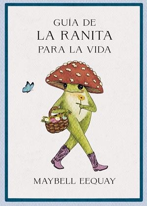 Guía de la ranita para la vida | 9788410121355 | Eequay, Maybell | Llibres.cat | Llibreria online en català | La Impossible Llibreters Barcelona