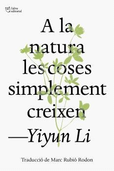 A LA NATURA LES COSES SIMPLEMENT CREIXEN | 9791387672317 | LI, YIYUN | Llibres.cat | Llibreria online en català | La Impossible Llibreters Barcelona