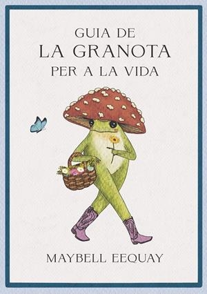 Guia de la granota per a la vida | 9788410121362 | Eequay, Maybell | Llibres.cat | Llibreria online en català | La Impossible Llibreters Barcelona
