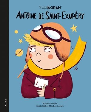 Petit&Gran Antoine de Saint-Exupéry | 9788411781985 | Sánchez Vegara, María Isabel | Llibres.cat | Llibreria online en català | La Impossible Llibreters Barcelona