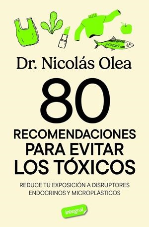 80 recomendaciones para evitar los tóxicos | 9788491182788 | Olea Serrano, Nicolás | Llibres.cat | Llibreria online en català | La Impossible Llibreters Barcelona