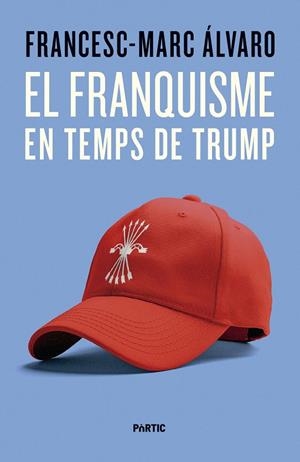 El franquisme en temps de Trump | 9788498096194 | Álvaro, Francesc-Marc | Llibres.cat | Llibreria online en català | La Impossible Llibreters Barcelona