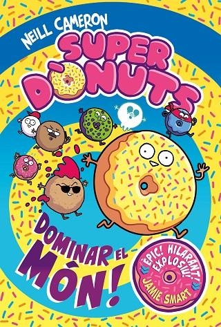 Superdònuts 1 - Dominar el món! | 9788448873011 | Cameron, Neill | Llibres.cat | Llibreria online en català | La Impossible Llibreters Barcelona