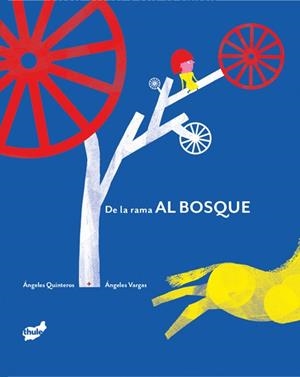 De la rama al bosque | 9788418702877 | Quinteros, Ángeles | Llibres.cat | Llibreria online en català | La Impossible Llibreters Barcelona