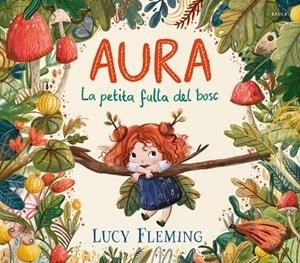 Aura. La petita fulla del bosc | 9788447954971 | Fleming, Lucy | Llibres.cat | Llibreria online en català | La Impossible Llibreters Barcelona