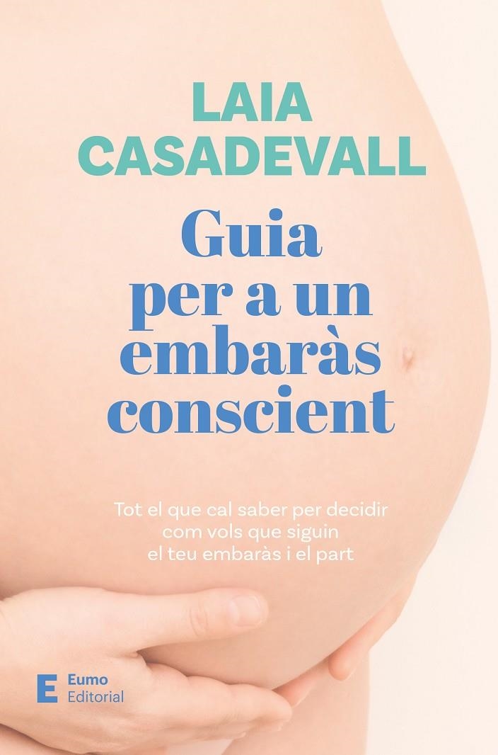 Guia per a un embaràs conscient | 9788497668811 | Casadevall, Laia | Llibres.cat | Llibreria online en català | La Impossible Llibreters Barcelona