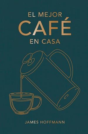 El mejor café en casa | 9788419043184 | Hoffmann, James | Llibres.cat | Llibreria online en català | La Impossible Llibreters Barcelona