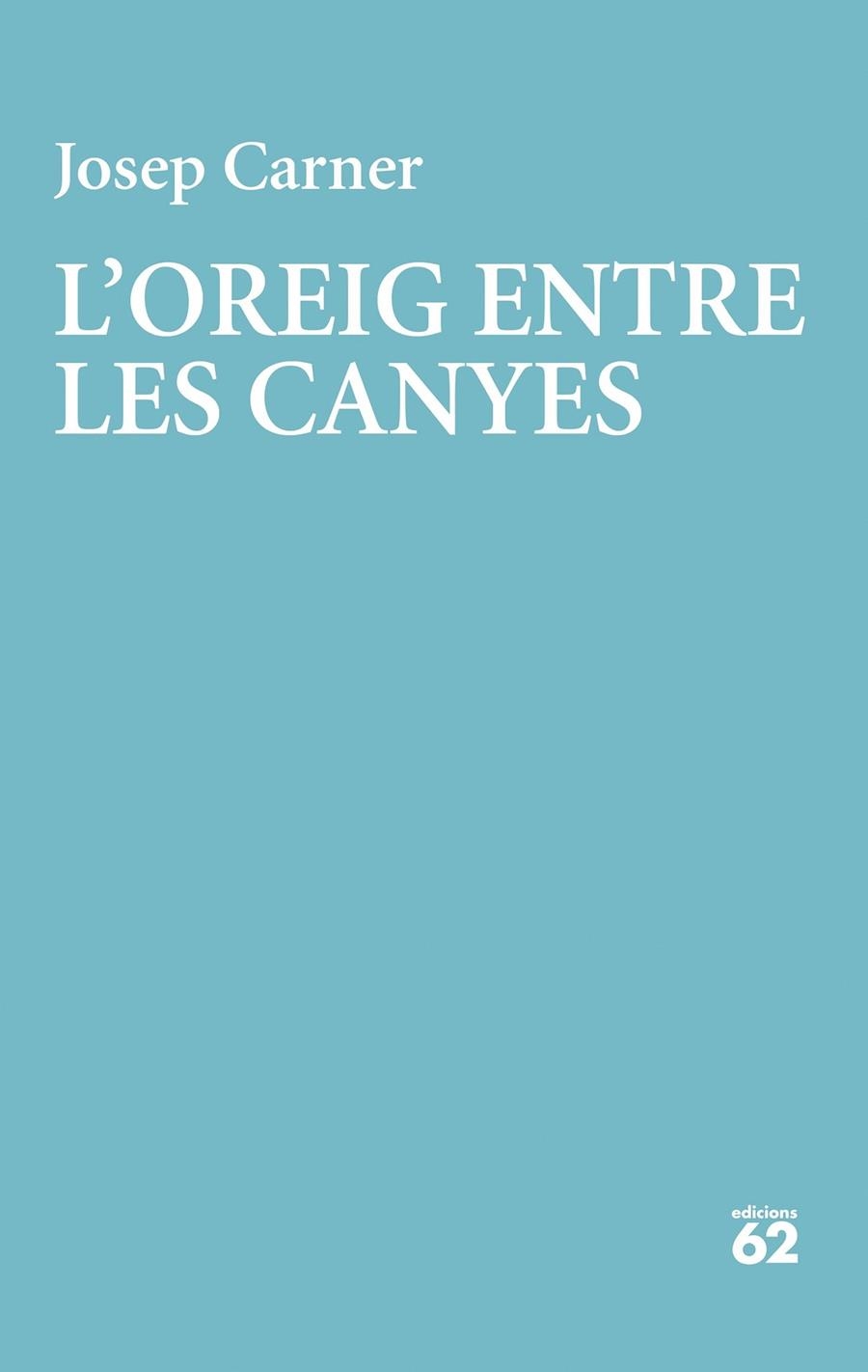 L'oreig entre les canyes | 9788429783001 | Carner, Josep | Llibres.cat | Llibreria online en català | La Impossible Llibreters Barcelona