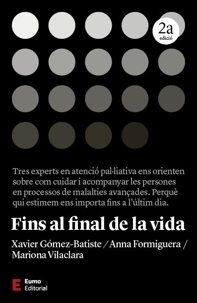 Fins al final de la vida. Nova edició | 9788497668842 | Formiguera Macià, Anna/Vilaclara Traserra, Mariona/Gómez-Batiste, Xavier | Llibres.cat | Llibreria online en català | La Impossible Llibreters Barcelona