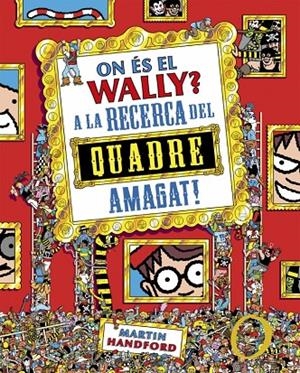 On és el Wally? 6 - On és el Wally? A la caça del quadre amagat! | 9788410269903 | Handford, Martin | Llibres.cat | Llibreria online en català | La Impossible Llibreters Barcelona