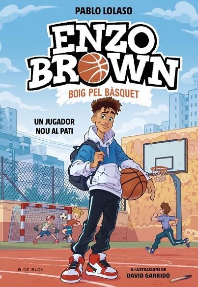 Enzo Brown: Boig pel bàsquet 1 - Un jugador nou al pati | 9791387695101 | Lolaso, Pablo | Llibres.cat | Llibreria online en català | La Impossible Llibreters Barcelona
