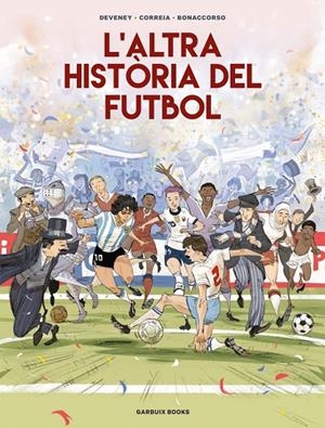 L'altra història del futbol | 9788419393654 | Correia, Mickaël/Deveney, Jean-Christophe/Bonaccorso, Lelio | Llibres.cat | Llibreria online en català | La Impossible Llibreters Barcelona